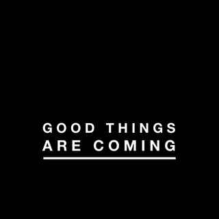 Good things are coming wallpaper