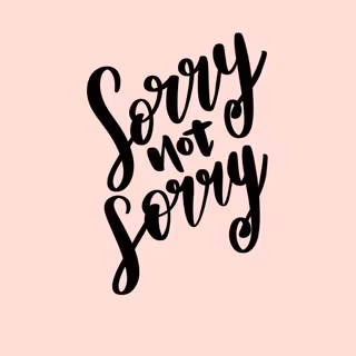 Sorry Not Sorry wallpaper