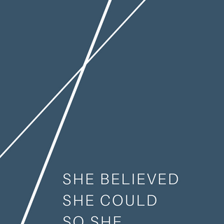 She Believed She Could So She Did wallpaper