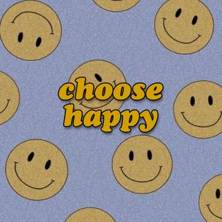 Choose happy wallpaper