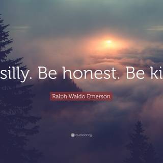 Be Silly Be Honest Be Kind wallpaper