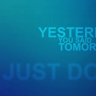 Yesterday You Said Tomorrow wallpaper