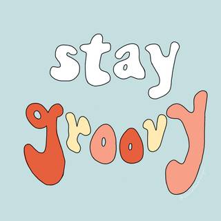 Stay Groovy wallpaper