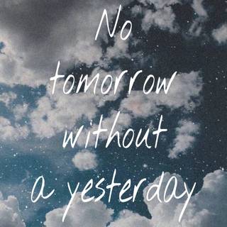 There Is No Tomorrow wallpaper