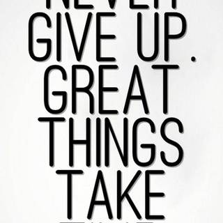 Great Things Take Time wallpaper