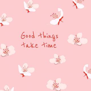Great Things Take Time wallpaper