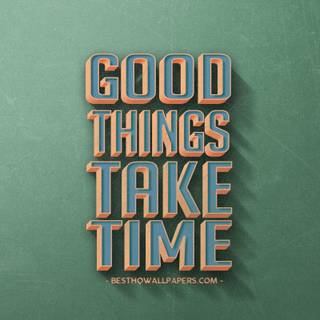 Great Things Take Time wallpaper
