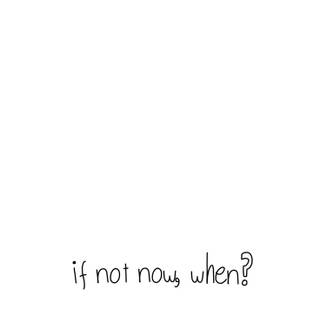 If Not Now Then When wallpaper