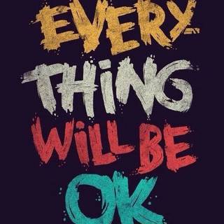 Everything Will Be Okay wallpaper