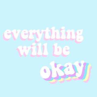 Everything Will Be Okay wallpaper