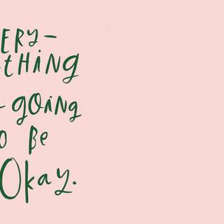 Everything Will Be Okay wallpaper
