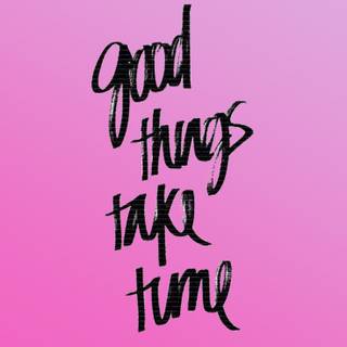 Good things take time purple wallpaper