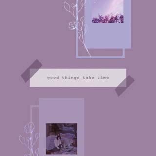 Good things take time purple wallpaper