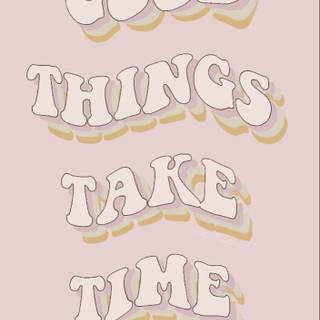 Good things take time purple wallpaper