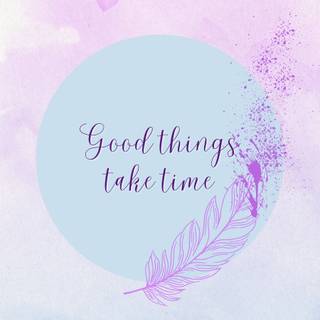 Good things take time purple wallpaper