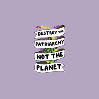Patriarchy wallpaper