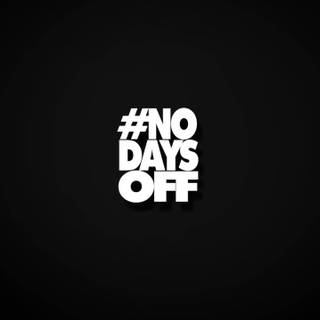 No Days Off wallpaper