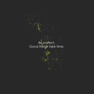 Good things take time aesthetic wallpaper