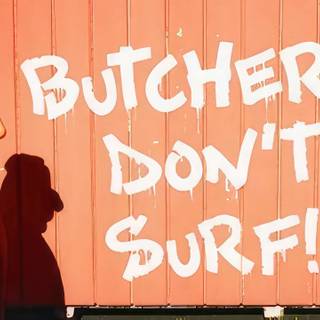 Butchers Don't Surf! wallpaper