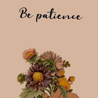 Be patient wallpaper
