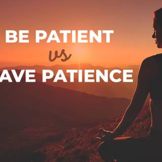 Be patient wallpaper