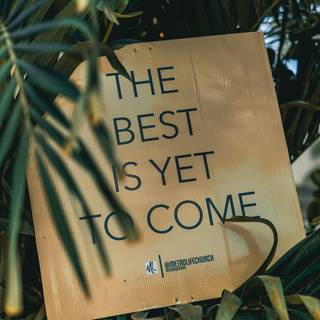 The best is yet to come wallpaper
