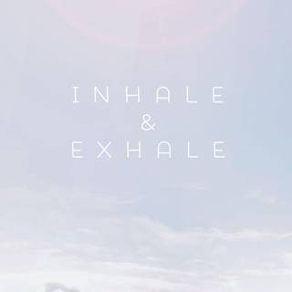 Inhale wallpaper
