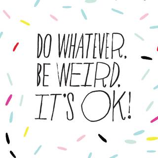 I am weird wallpaper