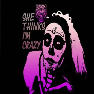 She Thinks I Am Crazy wallpaper