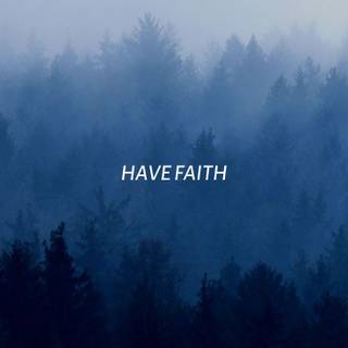Have faith wallpaper