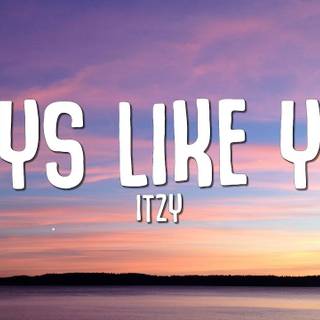 Boys Like You Itzy wallpaper