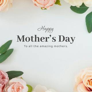 Happy Mother's Day to all the moms wallpaper