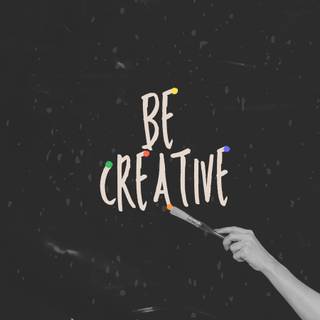 Be creative wallpaper