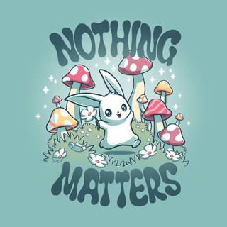 Nothing matters wallpaper