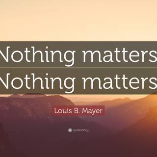 Nothing matters wallpaper