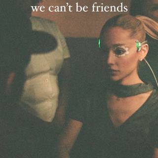 We can't be friends wallpaper