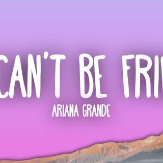 We can't be friends wallpaper