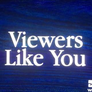 Viewers Like You wallpaper