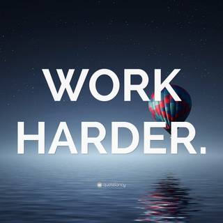 Work harder 4k wallpaper