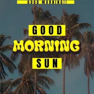 Good morning phone wallpaper