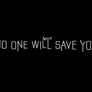 No One Will Save You wallpaper