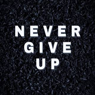 Never Give Up logo wallpaper