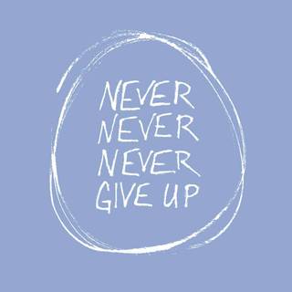 Never Give Up desktop wallpaper