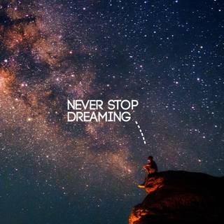 Never Stop Dreaming wallpaper