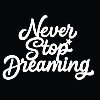 Never Stop Dreaming wallpaper