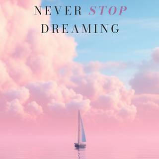 Never Stop Dreaming wallpaper