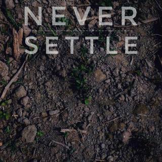Never Settle phone wallpaper