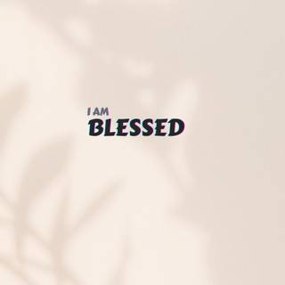 I Am Blessed iPhone wallpaper