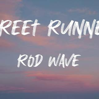 Rod Wave Street Runner lyrics wallpaper