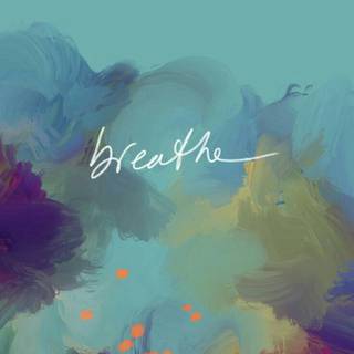 Breathe wallpaper